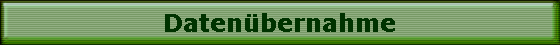 Datenbernahme